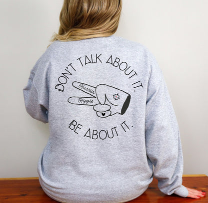 BE ABOUT IT- Crew Sweatshirt- WHITE, GREY OR BLACK